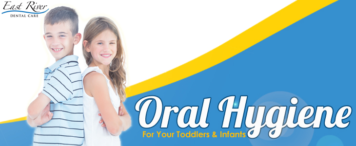 Things Parents Can Do To Maintain Oral Hygiene Of Toddlers And Infants - Kids Dental Newmarket - Children Dentistry - East River Dental Care