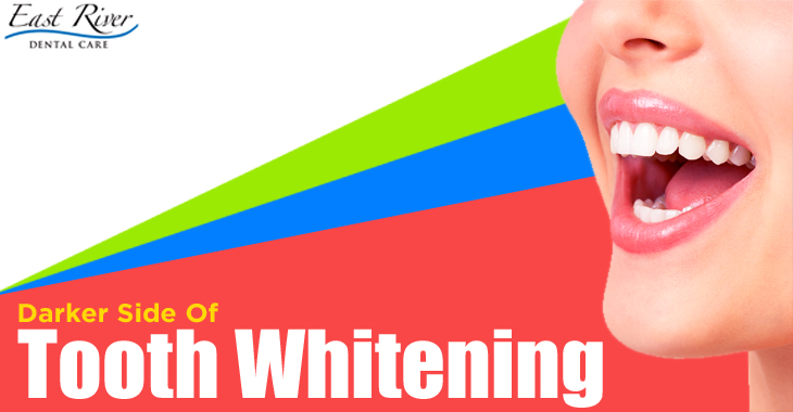 Teeth Whitening The Darker Side - East River Dental Care - Tooth Whitening Newmarket