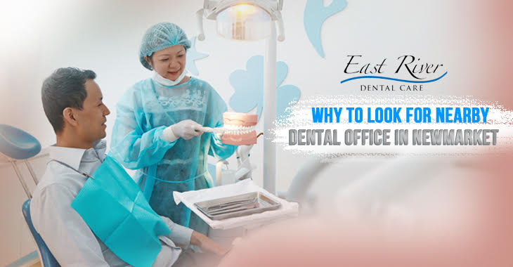 Why To Look For Nearby Dental Office In Newmarket