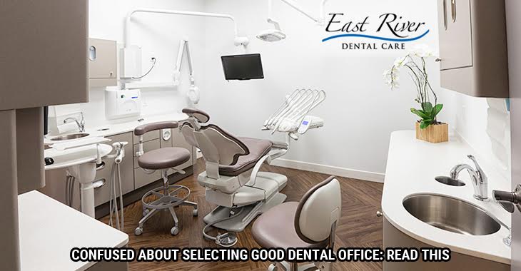 Confused about Selecting good Dental Office: Read This
