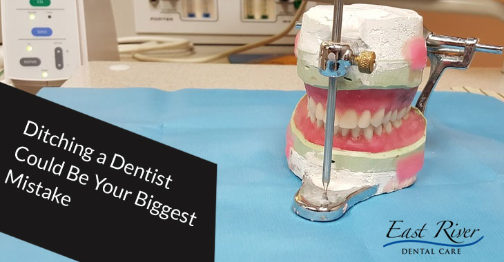 Why Ditching a Dentist Could Be Your Biggest Mistake
